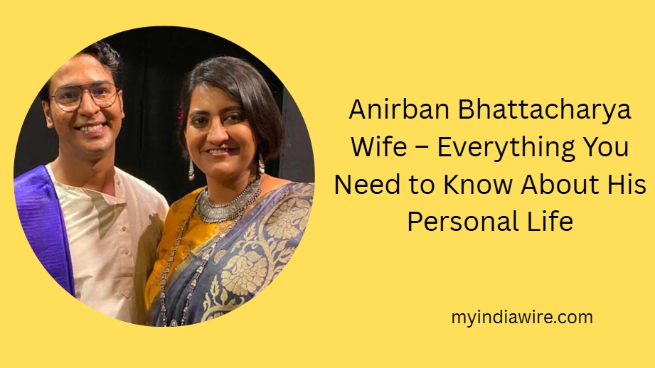anirban bhattacharya wife