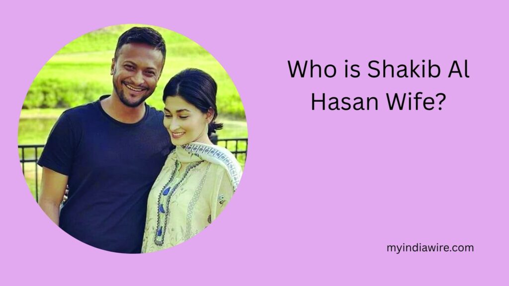 shakib al hasan wife