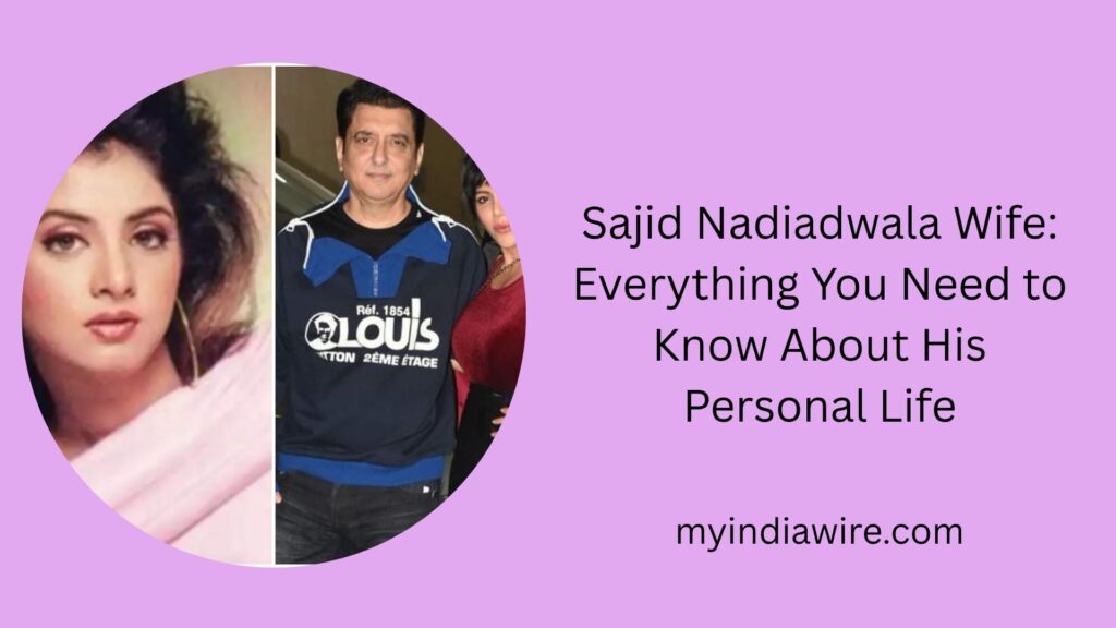 Sajid Nadiadwala Wife: Everything You Need to Know About His Personal Life sajid nadiadwala wife