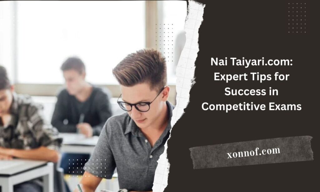 Nai Taiyari.com: Expert Tips for Success in Competitive Exams nai taiyari.com