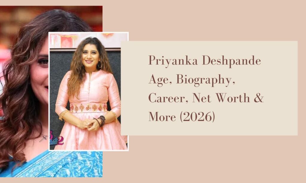 Priyanka Deshpande Age, Biography, Career, Net Worth & More (2026) priyanka deshpande age
